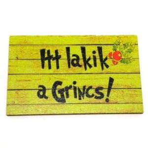Itt lakik a Grincs fatábla 5 cm x 8 cm
